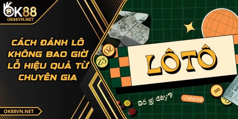 cach-danh-lo-khong-bao-gio-lo